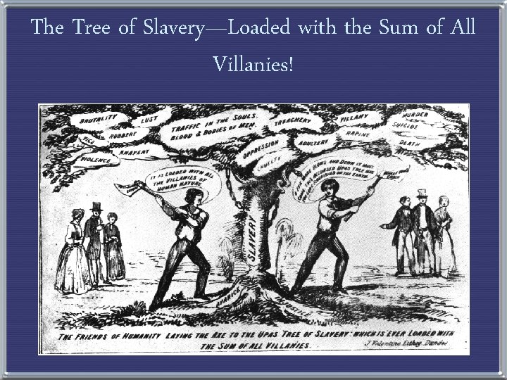 The Tree of Slavery—Loaded with the Sum of All Villanies! 