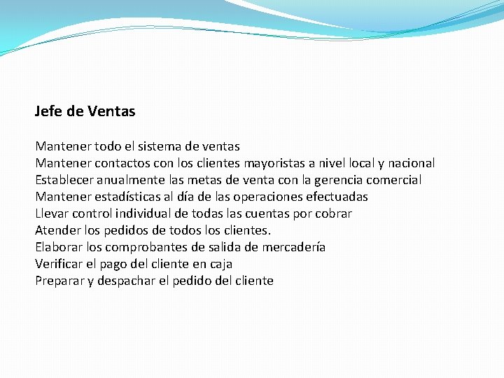 Jefe de Ventas Mantener todo el sistema de ventas Mantener contactos con los clientes
