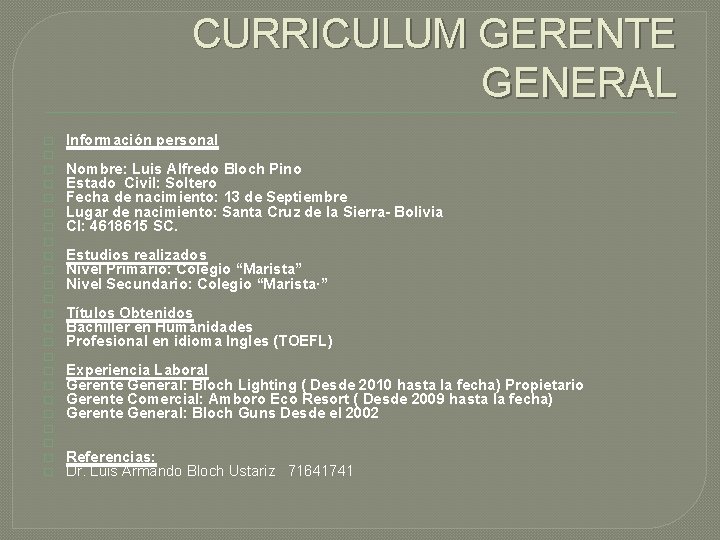 CURRICULUM GERENTE GENERAL � � � � � � Información personal Nombre: Luis Alfredo