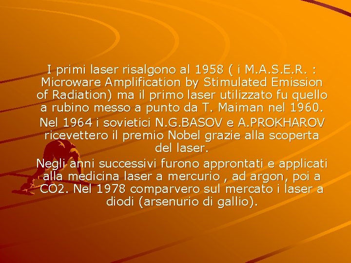 I primi laser risalgono al 1958 ( i M. A. S. E. R. :