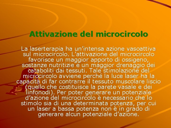 Attivazione del microcircolo La laserterapia ha un’intensa azione vasoattiva sul microcircolo. L’attivazione del microcircolo