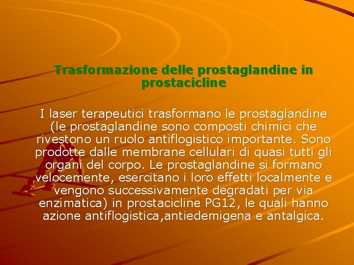 Trasformazione delle prostaglandine in prostacicline I laser terapeutici trasformano le prostaglandine (le prostaglandine sono