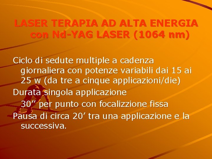 LASER TERAPIA AD ALTA ENERGIA con Nd-YAG LASER (1064 nm) Ciclo di sedute multiple