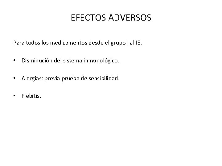 EFECTOS ADVERSOS Para todos los medicamentos desde el grupo I al IE. • Disminución