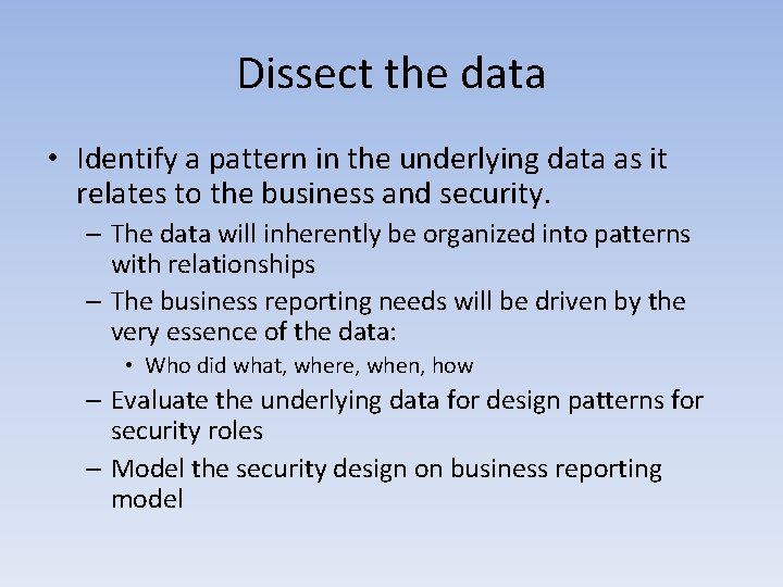 Dissect the data • Identify a pattern in the underlying data as it relates