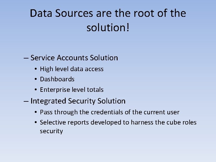 Data Sources are the root of the solution! – Service Accounts Solution • High