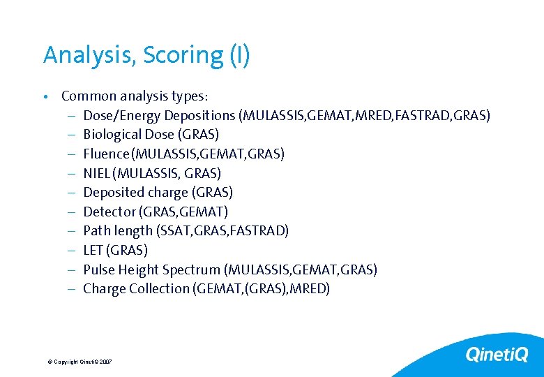 28 Analysis, Scoring (I) • Common analysis types: – Dose/Energy Depositions (MULASSIS, GEMAT, MRED,