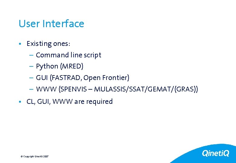30 User Interface • Existing ones: – Command line script – Python (MRED) –