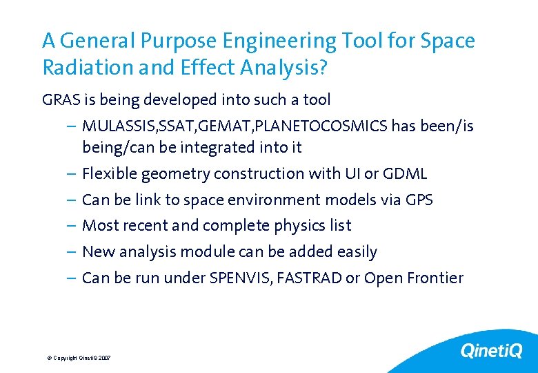 A General Purpose Engineering Tool for Space Radiation and Effect Analysis? GRAS is being