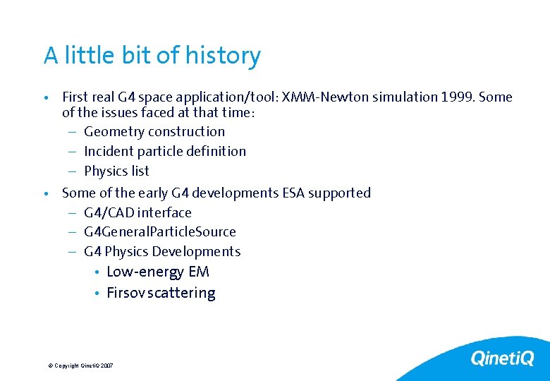 4 A little bit of history • First real G 4 space application/tool: XMM-Newton