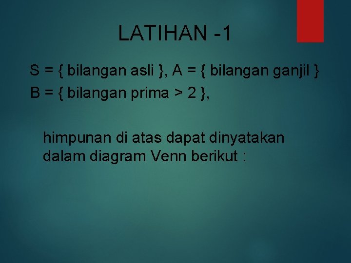 LATIHAN -1 S = { bilangan asli }, A = { bilangan ganjil }