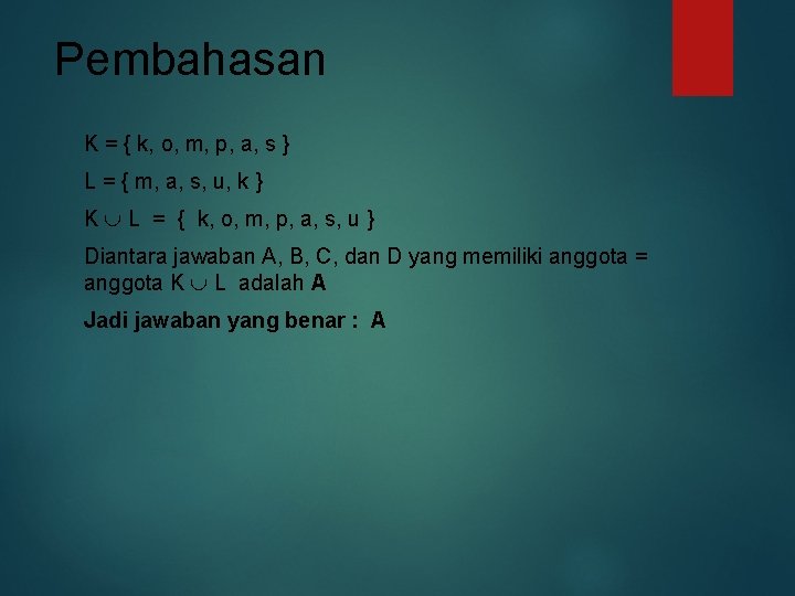 Pembahasan K = { k, o, m, p, a, s } L = {