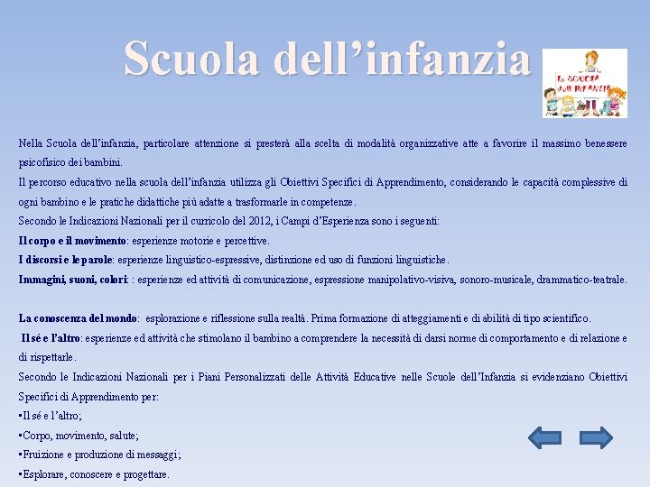 Scuola dell’infanzia Nella Scuola dell’infanzia, particolare attenzione si presterà alla scelta di modalità organizzative