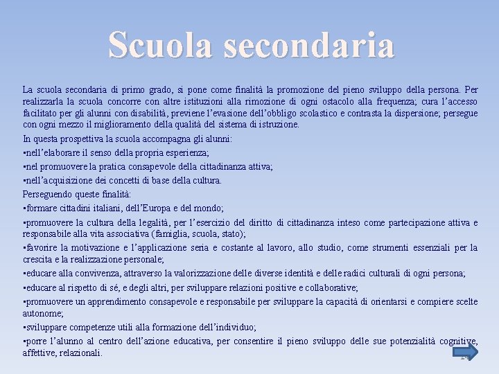 Scuola secondaria La scuola secondaria di primo grado, si pone come finalità la promozione