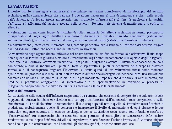 LA VALUTAZIONE Il nostro Istituto si impegna a realizzare al suo interno un sistema