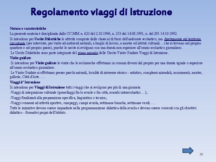 Regolamento viaggi di Istruzione Natura e caratteristiche La presente materia è disciplinata dalle CC.