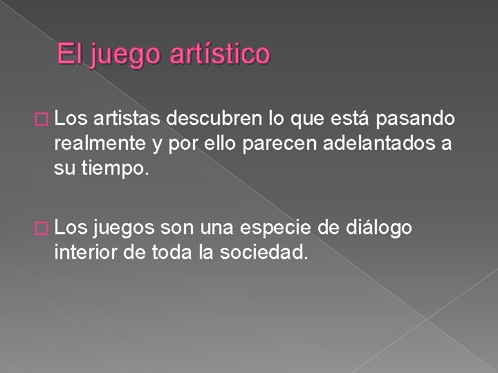 El juego artístico � Los artistas descubren lo que está pasando realmente y por