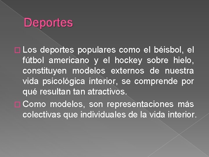 Deportes � Los deportes populares como el béisbol, el fútbol americano y el hockey