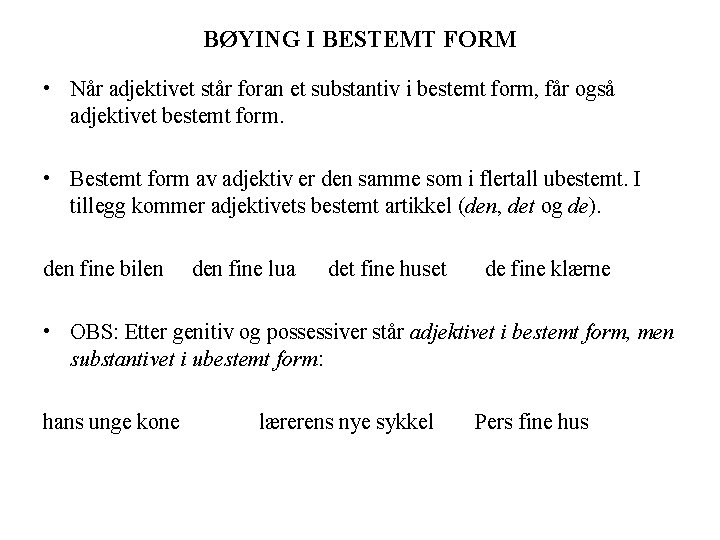 BØYING I BESTEMT FORM • Når adjektivet står foran et substantiv i bestemt form,