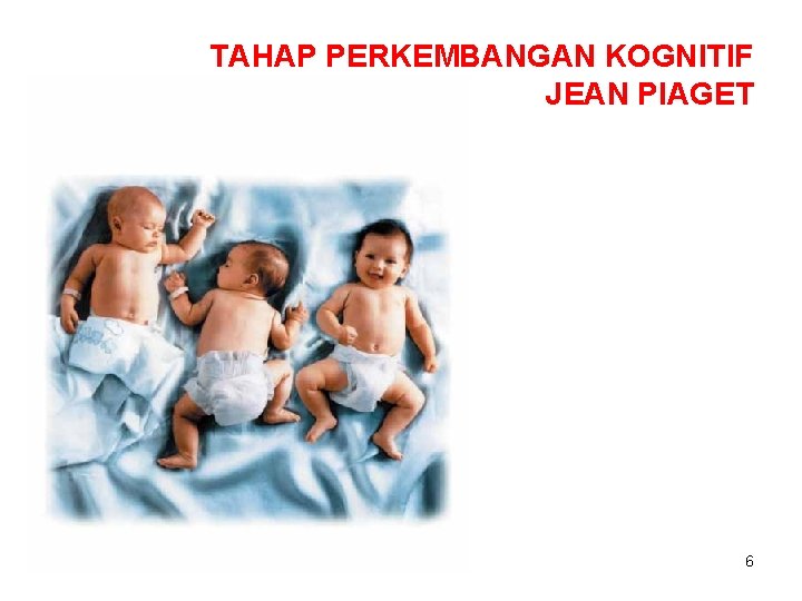 TAHAP PERKEMBANGAN KOGNITIF JEAN PIAGET 6 