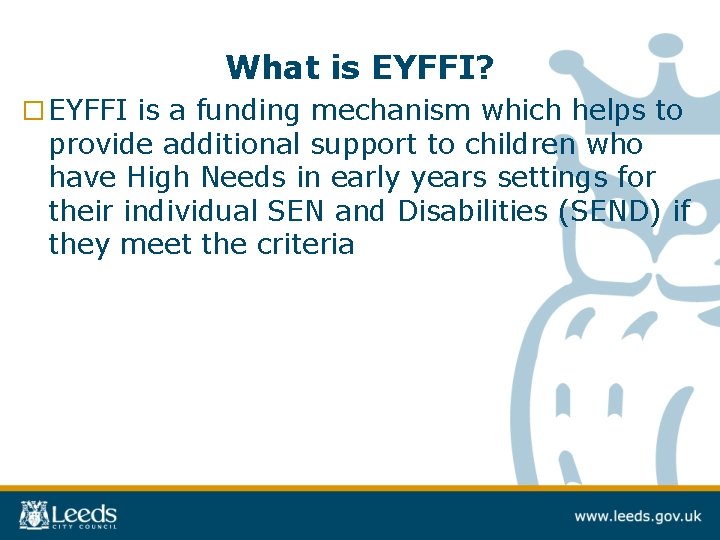 What is EYFFI? □ EYFFI is a funding mechanism which helps to provide additional