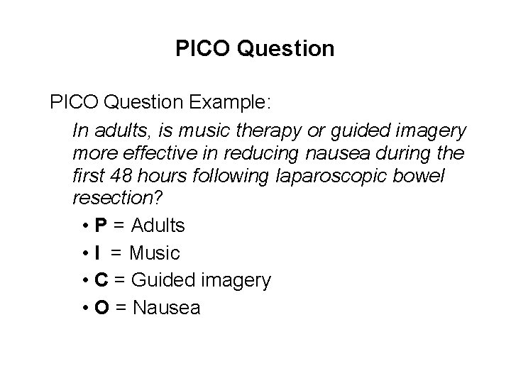 PICO Question Example: In adults, is music therapy or guided imagery more effective in
