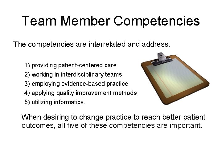 Team Member Competencies The competencies are interrelated and address: 1) providing patient-centered care 2)