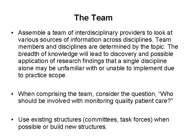 The Team • Assemble a team of interdisciplinary providers to look at various sources