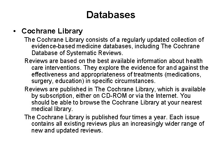 Databases • Cochrane Library The Cochrane Library consists of a regularly updated collection of