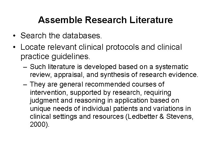 Assemble Research Literature • Search the databases. • Locate relevant clinical protocols and clinical