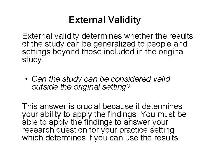 External Validity External validity determines whether the results of the study can be generalized