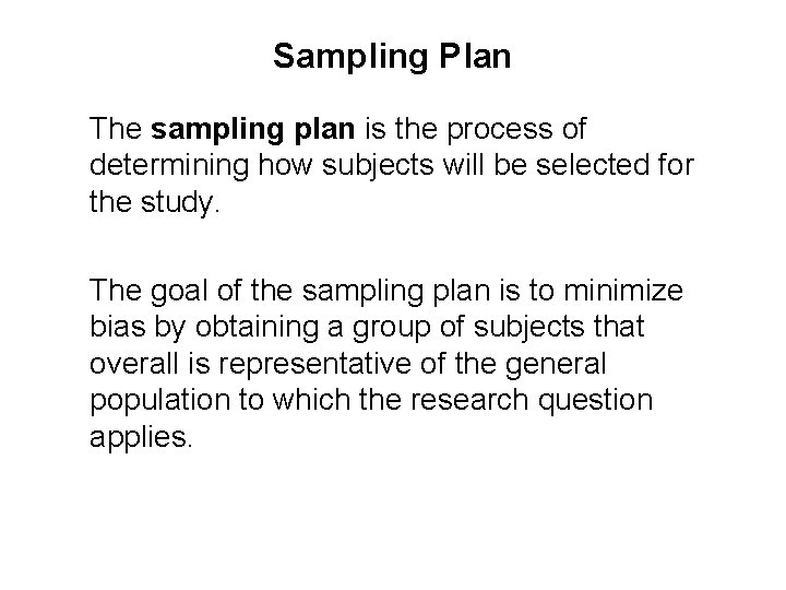 Sampling Plan The sampling plan is the process of determining how subjects will be