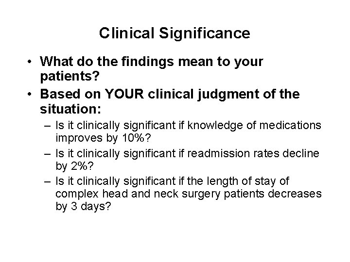 Clinical Significance • What do the findings mean to your patients? • Based on
