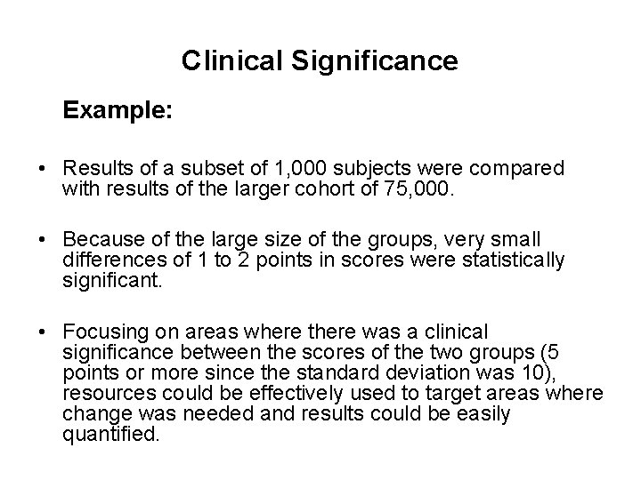 Clinical Significance Example: • Results of a subset of 1, 000 subjects were compared