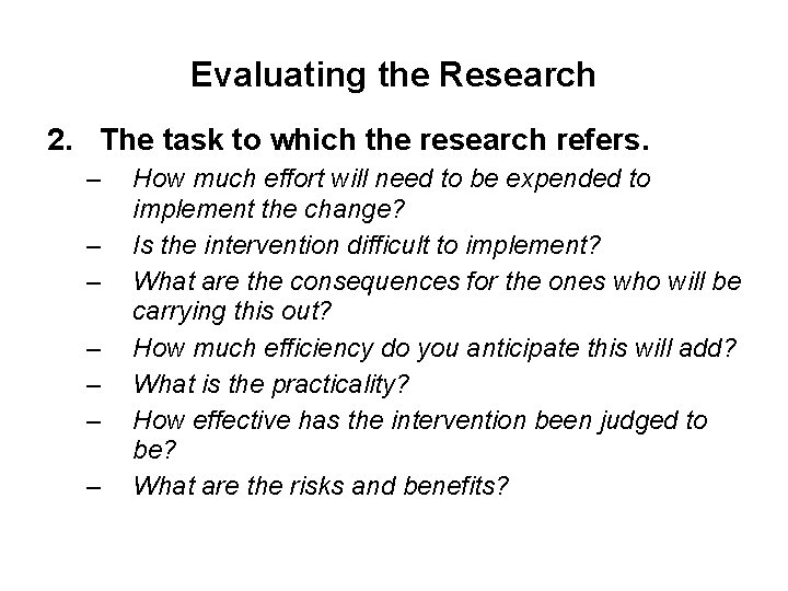 Evaluating the Research 2. The task to which the research refers. – – –