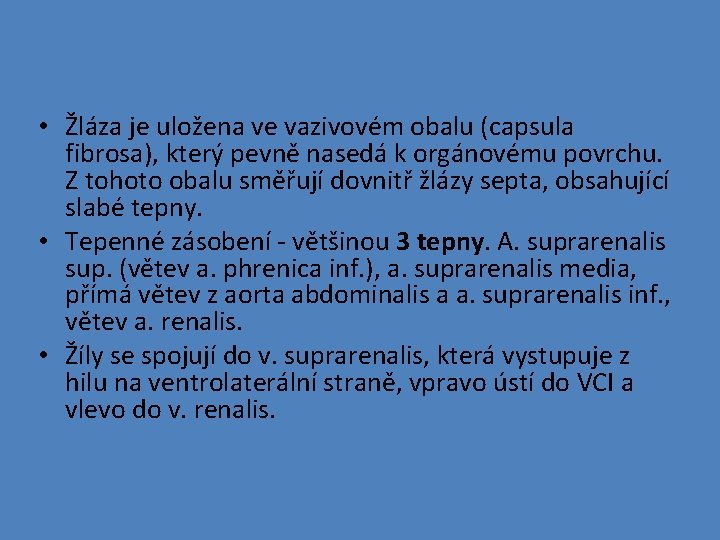  • Žláza je uložena ve vazivovém obalu (capsula fibrosa), který pevně nasedá k