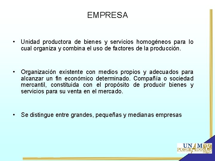 EMPRESA • Unidad productora de bienes y servicios homogéneos para lo cual organiza y