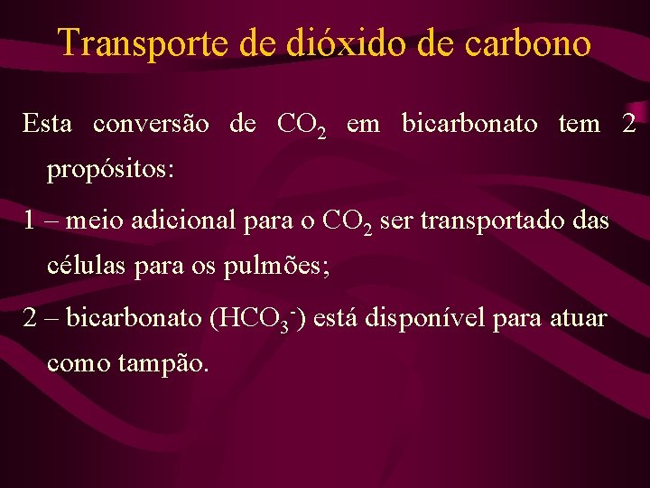 Transporte de dióxido de carbono Esta conversão de CO 2 em bicarbonato tem 2