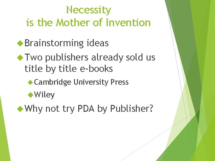 Necessity is the Mother of Invention Brainstorming ideas Two publishers already sold us title