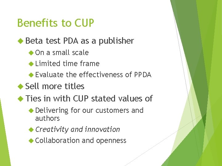 Benefits to CUP Beta test PDA as a publisher On a small scale Limited