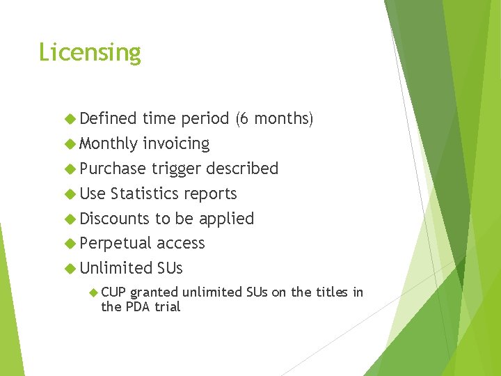Licensing Defined time period (6 months) Monthly invoicing Purchase trigger described Use Statistics reports