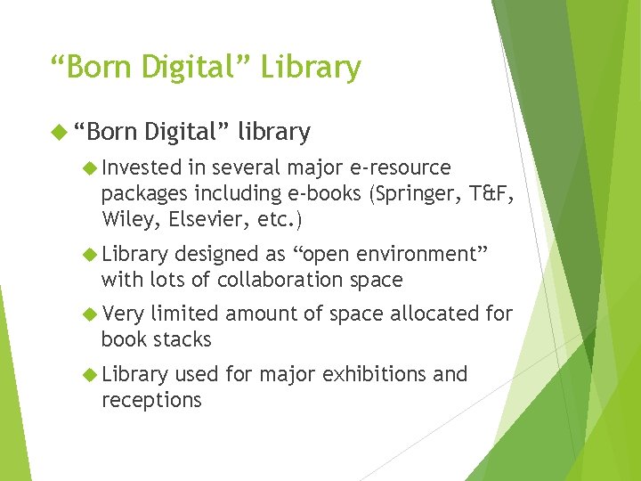 “Born Digital” Library “Born Digital” library Invested in several major e-resource packages including e-books