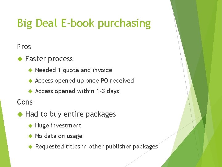 Big Deal E-book purchasing Pros Faster process Needed 1 quote and invoice Access opened