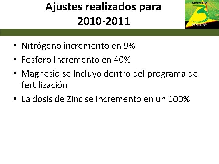 Ajustes realizados para 2010 -2011 • Nitrógeno incremento en 9% • Fosforo Incremento en