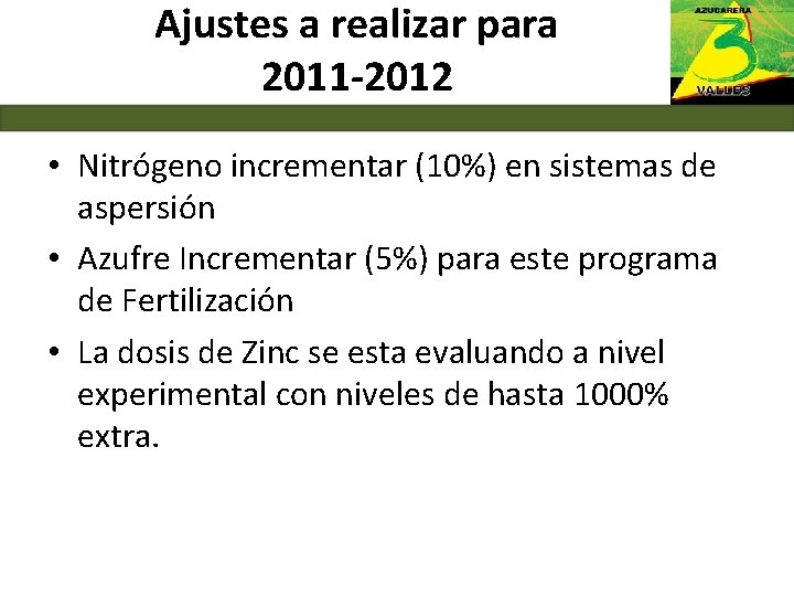 Ajustes a realizar para 2011 -2012 • Nitrógeno incrementar (10%) en sistemas de aspersión