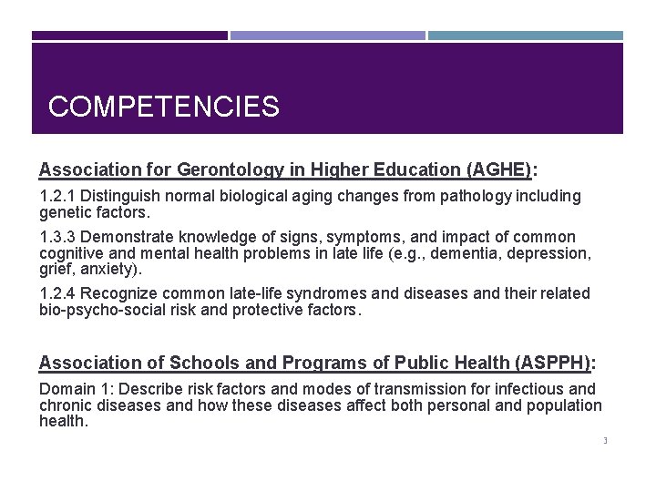 COMPETENCIES Association for Gerontology in Higher Education (AGHE): 1. 2. 1 Distinguish normal biological