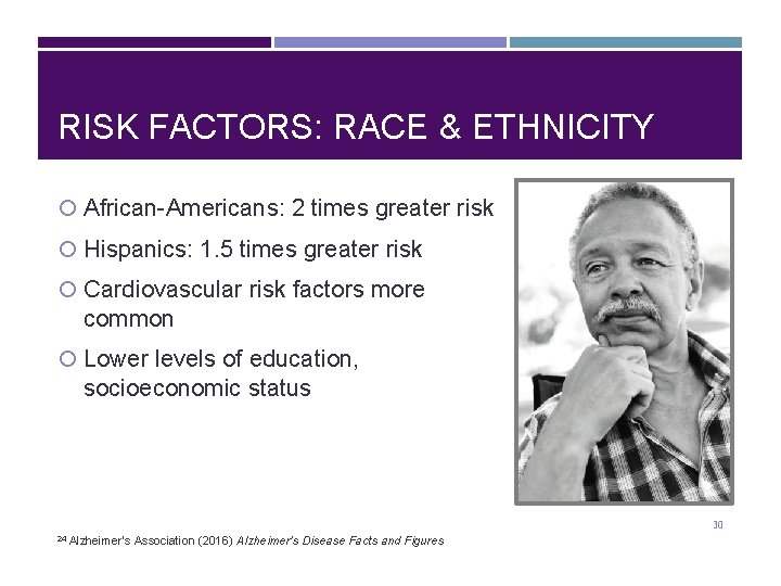 RISK FACTORS: RACE & ETHNICITY African-Americans: 2 times greater risk Hispanics: 1. 5 times