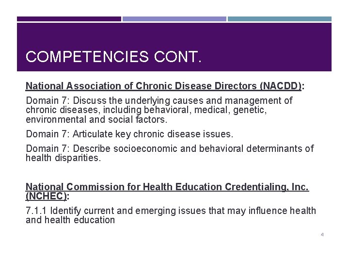 COMPETENCIES CONT. National Association of Chronic Disease Directors (NACDD): Domain 7: Discuss the underlying