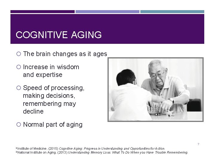 COGNITIVE AGING The brain changes as it ages Increase in wisdom and expertise Speed