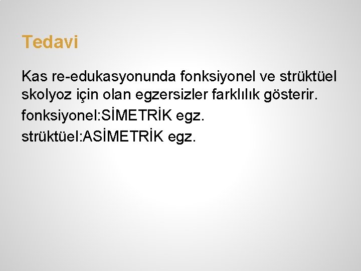 Tedavi Kas re-edukasyonunda fonksiyonel ve strüktüel skolyoz için olan egzersizler farklılık gösterir. fonksiyonel: SİMETRİK